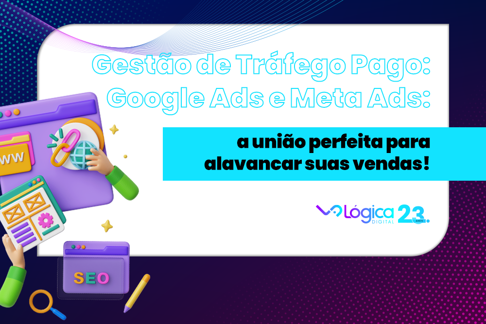 Gestão de Tráfego Pago: Google Ads e Meta Ads
